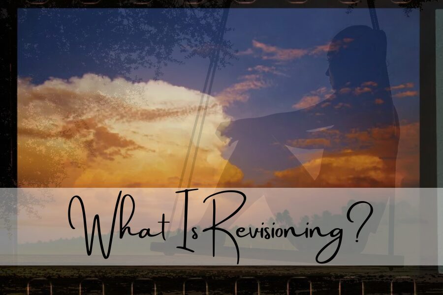 What Is Revisioning?